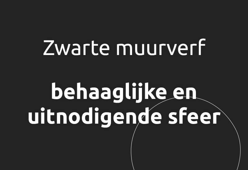 Zwarte muurverf, behaaglijke en uitnodigende sfeer.