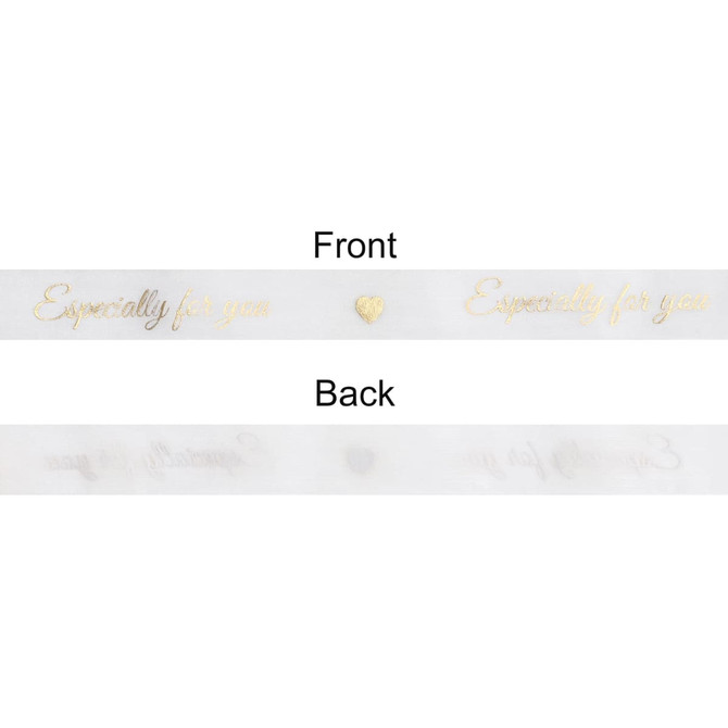 A transparent organza ribbon, featuring gold text on both sides that reads "Especially for you."