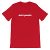 Red Nice Pants Sarcastic Funny Unisex T-Shirt