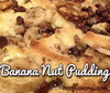 Banana Nut Pudding  (OOO)