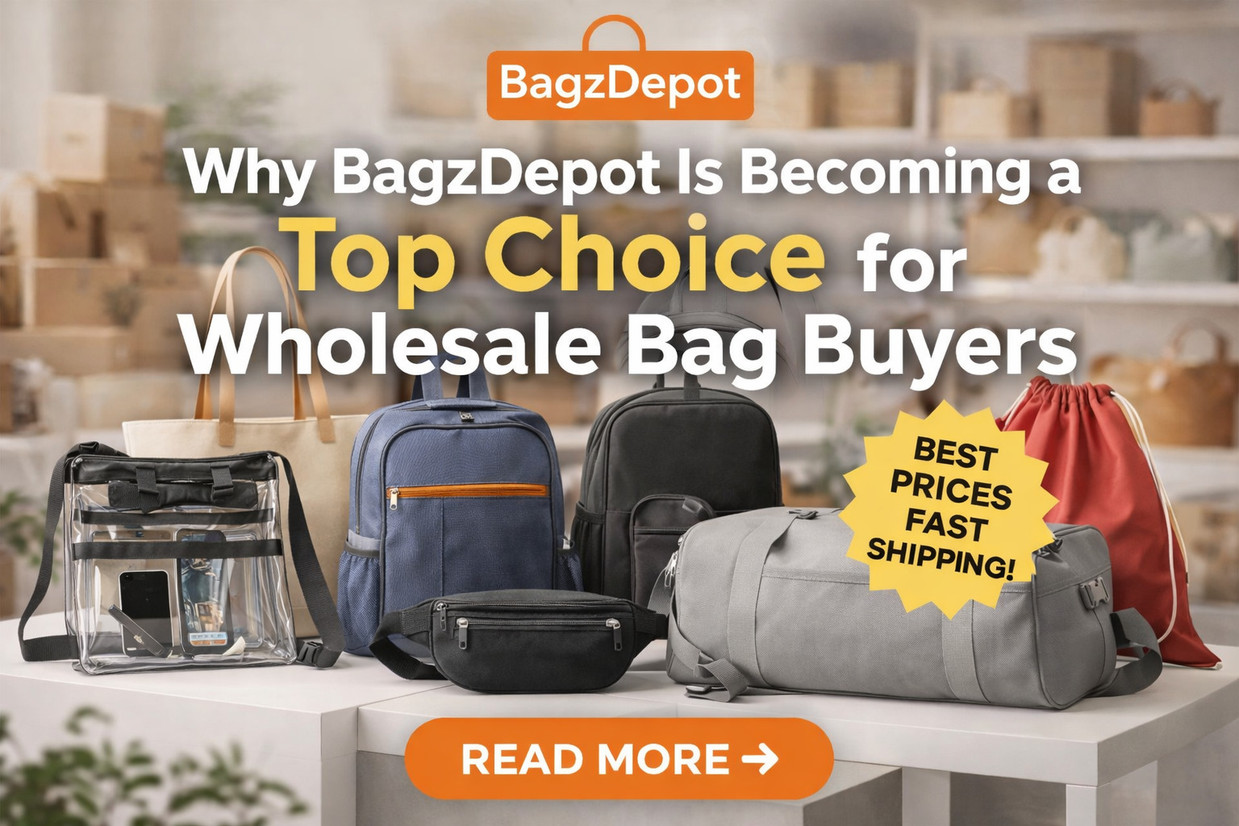 Why BagzDepot Is Becoming a Top Choice for Wholesale Bag Buyers
