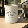 One Of Those Days Coffee Mug One Of Those Days Coffee Mug