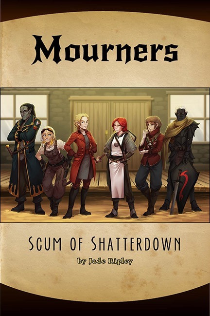 Mourners: Scum of Shatterdown PDF, a fantasy adventure in medieval-inspired style, featuring a group of seven cartoon characters with bold typography on a parchment-colored background. 72 pages, digital format, by [Brand Name], a fantasy RPG sourcebook.