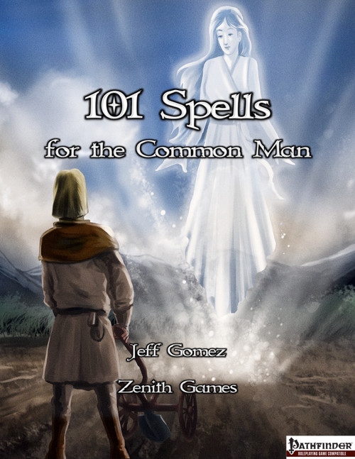 A man in a brown robe in front of a glowing woman, Pathfinder logo visible. Jeff Gomez, Zenith Games. A collection of arcane spells for everyday life and practical uses in the 101 Spells for the Common Man PDF.