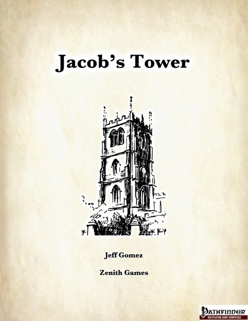 Jacob's Tower PDF cover, featuring a medieval-style tower on parchment background, a Pathfinder RPG mega-dungeon adventure, designed for 3-6 players, 1st-13th level, 152-page fully illustrated PDF by Jeff Gomez and Zenith Games.