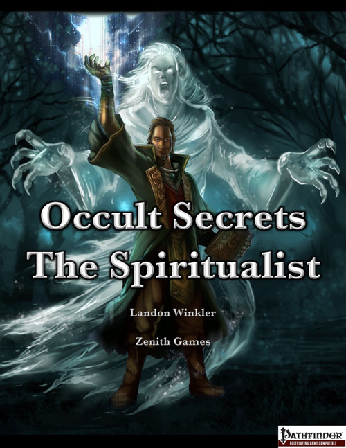 A PDF featuring the Spiritualist occult character from Zenith Games, Pathfinder, with 3 archetypes, 11 spells, and 6 feats, set against a dark background and conveying a sense of mysticism and the supernatural.