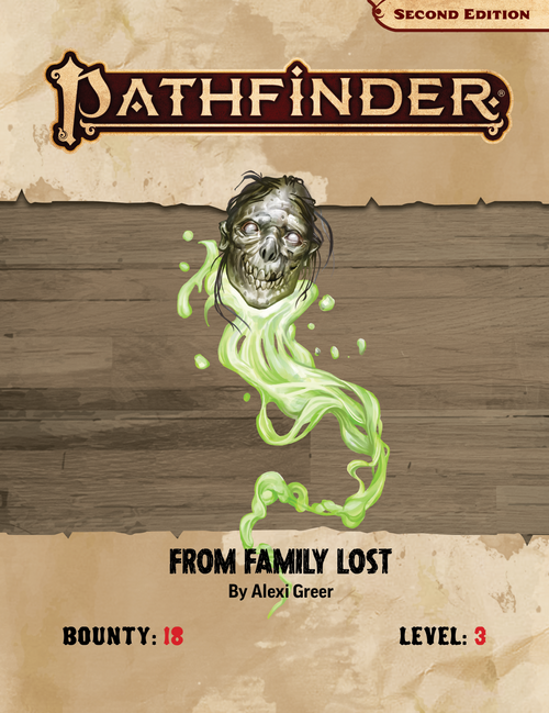 Pathfinder Bounty #18: From Family Lost, by Alexi Greer. Bounty 18, Level 3. Image of an "adventurer's mission" bulletin board behind a floating undead humanoid head trailing a tail of green ectoplasm. 