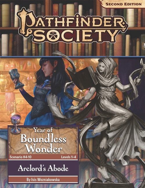 Pathfinder Society Scenario #4-10: Arclord's Abode by Isis Wozinakowska (Pathfinder Society 2e) Year of Boundless Wonder Level 1-4; the statue of a human spellcaster in layered robes weilding a staff and a floating spellbook hovers over the scene of a human adventurer and her fungus leshy companion admiring a room full of magical artifacts.