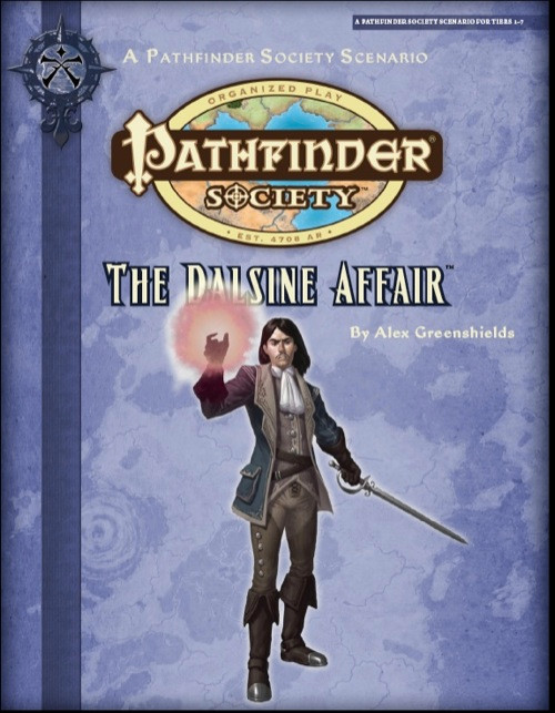 Pathfinder Society Scenario #2-21: The Dalsine Affair (PFRPG) PDF cover shows the Pathfinder Society logo and scenario title above a human man dressed in fancy clothes, holding a rapier in one hand, and making a glowing ball of orange light with his other hand.