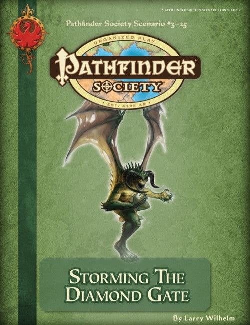 Pathfinder Society Scenario #3–25: Storming the Diamond Gate. By Larry Wilhelm. A demonic horned creature with scaly green skin and large wings stands, battle ready.