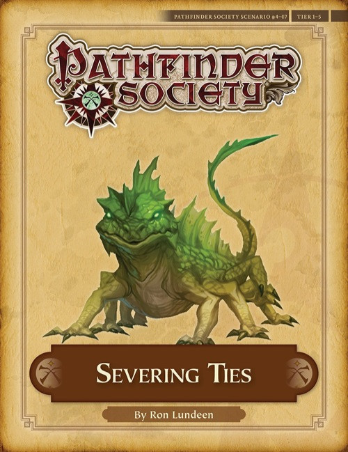 Pathfinder Society Scenario #4–07: Severing Ties. By Ron Lundeen. An eight-legged lizard stands with glowing green eyes.