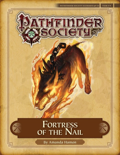 Pathfinder Society Scenario #4–13: Fortress of the Nail. By Amanda Hamon. A fiery hellhound snarls, with a broken chain around its neck.