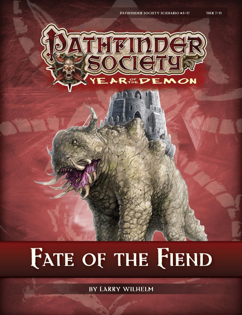Pathfinder Society Scenario #5–17: Fate of the Fiend (Pathfinder Society 1e, Year of the Demon) by Larry Wilhelm; cover depicts a monstrous creature with craggy, stone-like skin carrying an entire stone castle on its back. 