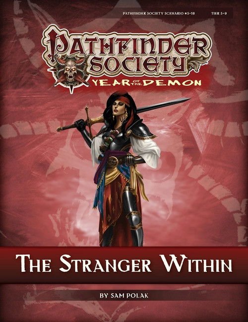 Pathfinder Society Scenario #5-18: The Stranger Within (Pathfinder Society 1e, Year of the Demon) by Sam Polak; cover depicts a human pirate in armor and layered silks, standing with a hand on her hip and a sword cocked over her shoulder.