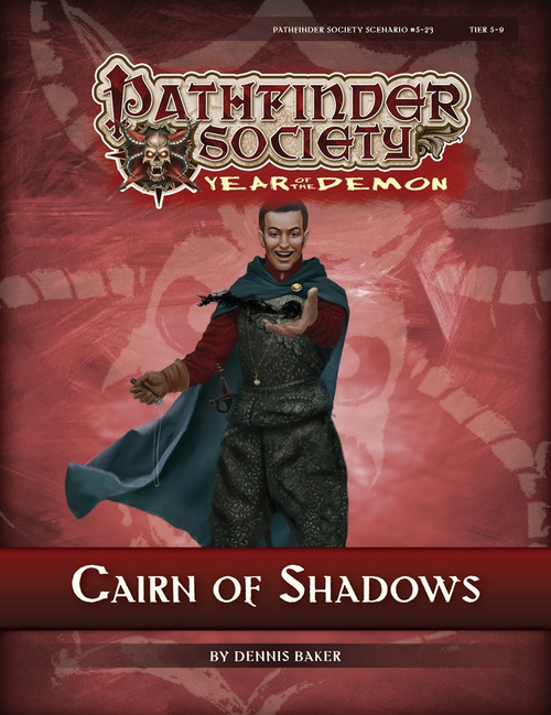 Pathfinder Society Scenario #5-23: Cairn of Shadows (Pathfinder Society 1e, Year of the Demon) by Dennis Baker; cover depicts a human mage in dark armor holding their hand outstretched to release a sphere of roiling black energy with a manic look on their face. 