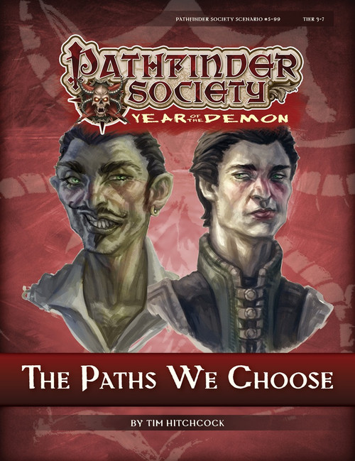 Pathfinder Society Scenario #5–99: The Paths We Choose (PFRPG) PDF (Pathfinder Society 1e, Year of the Demon) by Tim Hitchcock; cover depicts the busts of two men, one with an open shirt a waxed moustache and the other clean-shaven in a high-collared runic, both eyeing each other with suspicion.