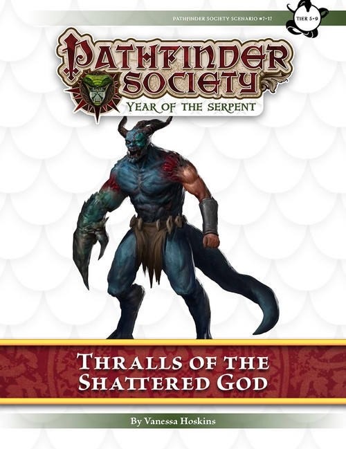 Pathfinder Society Scenario #7–17: Thralls of the Shattered God (PFRPG) PDF cover shows a blue-skinned, tailed, horned humanoid with one arm that ends in a pincher.