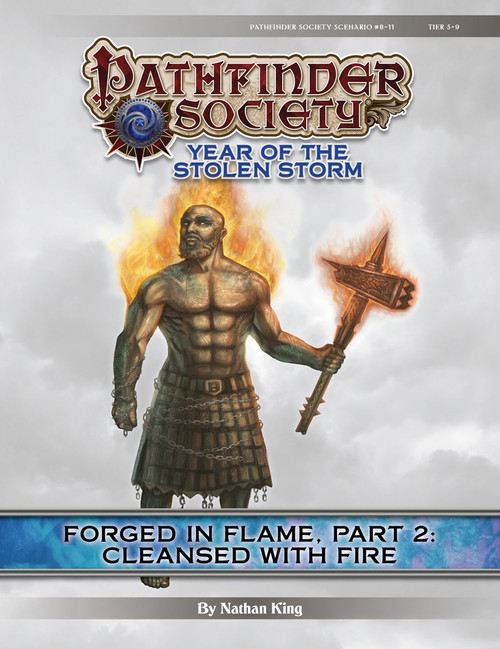 Pathfinder Society Scenario #8-11—Forged in Flame, Part 2: Cleansed With Fire (PFRPG) PDF cover shows a bare-chested humanoid man with fire burning on his head and shoulders, wearing a brown armor-plated kilt and holding a burning warhammer.