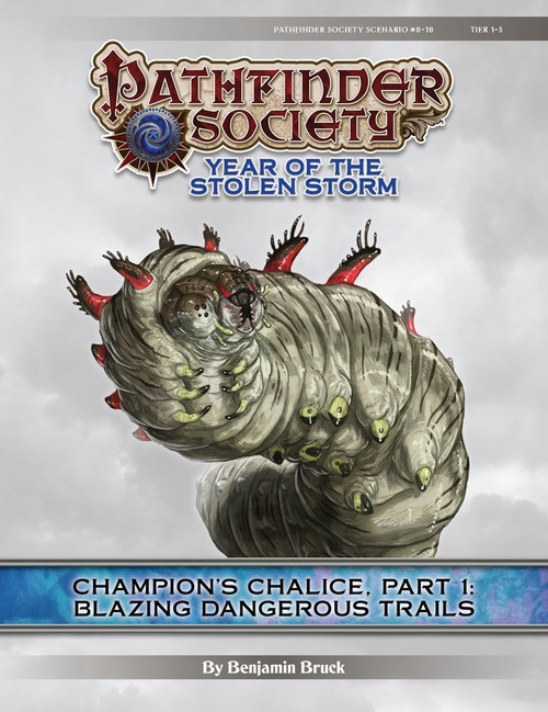 Pathfinder Society Scenario #8-18—Champion's Chalice, Part 1: Blazing Dangerous Trails (PFRPG) PDF. By Benjamin Bruck. A giant grub with red spikes rears up.