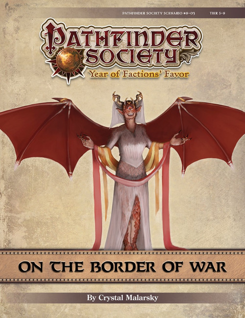 Pathfinder Society Scenario #9-03: On the Border of War (PFRPG) PDF. By Crystal Malarsky. A demonic horned woman stands with her hands out and red wings expanded.