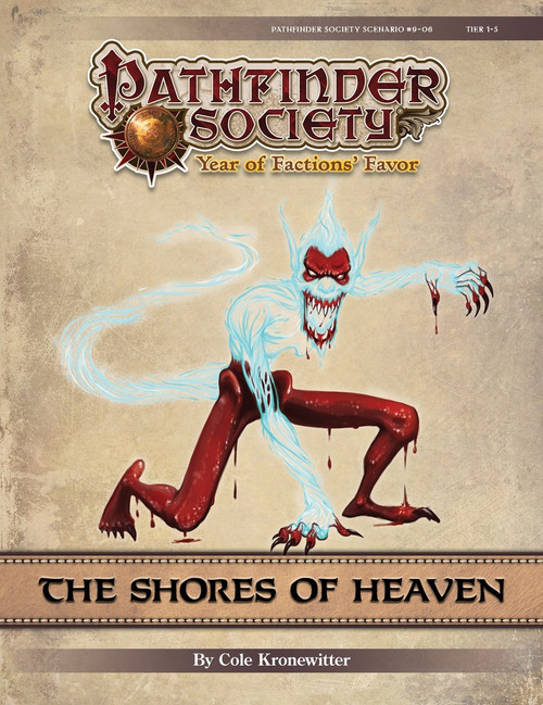 Pathfinder Society Scenario #9-06: The Shores of Heaven PDF. By Cole Kronewitter. A mostly see-through creature with a huge grinning mouth is covered in blood from the waist down, its claws and teeth dripping more blood.