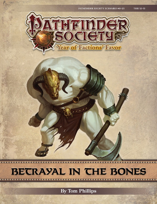 Pathfinder Society Scenario #9-25: Betrayal in the Bones PDF. By Tom Phillips. A hulking humanoid figure with a golden bull skull for a head stands hunched over, battle axe in hand.