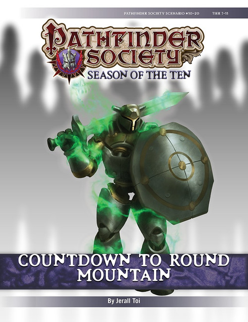 Pathfinder Society Scenario #10-20: Countdown to Round Mountain by Jerall Toi. A huge, armored figure holds a shield and a glowing green blade. Green light swirls around their limbs as well.