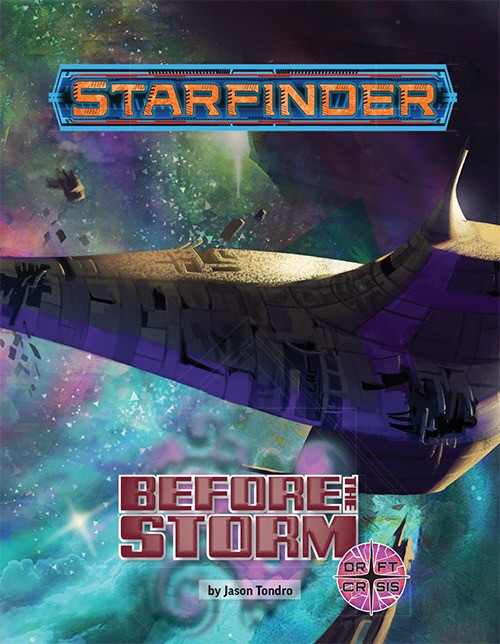 Starfinder One-Shot #4: Before the Storm. By Jason Tondro. A starship flying above a colorful gas planet begins to fall apart, pieces breaking off into space.