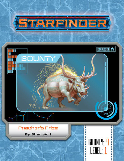 Starfinder Bounty #4: Poacher's Prize. By Shan Wolf. A computer screen shows an illustration of a bulbous quadrupedal alien with antlers and a crest of sparks down its back.