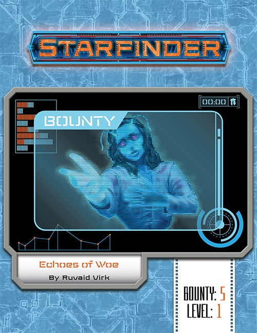 Starfinder Bounty #5: Echoes of Woe. By Ruvaid Virk. A computer screen shows a holographic image of a ghostly humanoid alien with antennae coming from their forehead, one hand outstretched. 