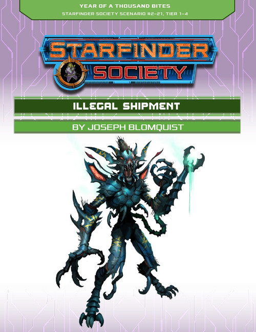 Starfinder Society Scenario #2-21: Illegal Goods cover shows a weird green and dark blue humanoid alien with clawed hands; one of its arms splits at the elbow into two separate forearms.