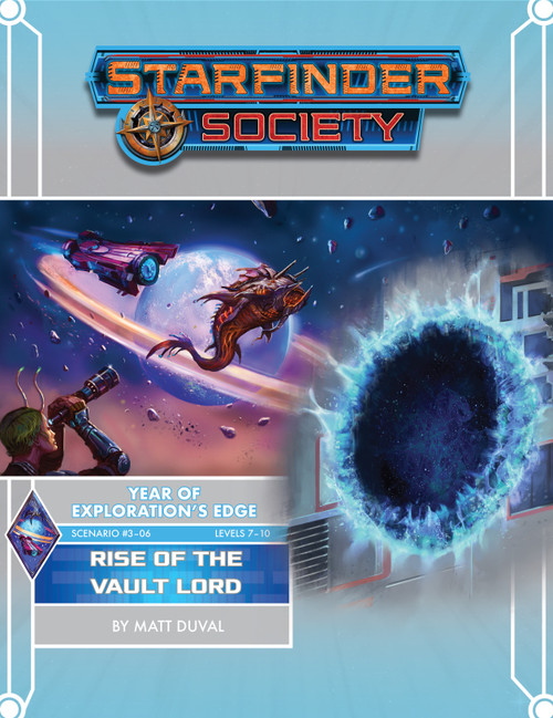 Starfinder Society Scenario #3-06: Rise of the Vault Lord cover shows a foreground image of an open wormhole-like portal with a flickering blue edge and darkness within; in the background is an image of a humanoid looking up through a telescope at a weird fish-shaped alien being chased through the night sky by a red spaceship in front of a planet surrounded by rings.