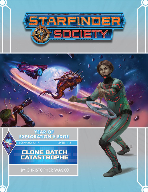 Starfinder Society Scenario #3-17: Clone Batch Catastrophe cover shows a foreground image of a human dressed in green and red clothes throwing a disk-shaped gray object from his outstretched hand; in the background is an image of a humanoid looking up through a telescope at a weird fish-shaped alien being chased through the night sky by a red spaceship in front of a planet surrounded by rings.