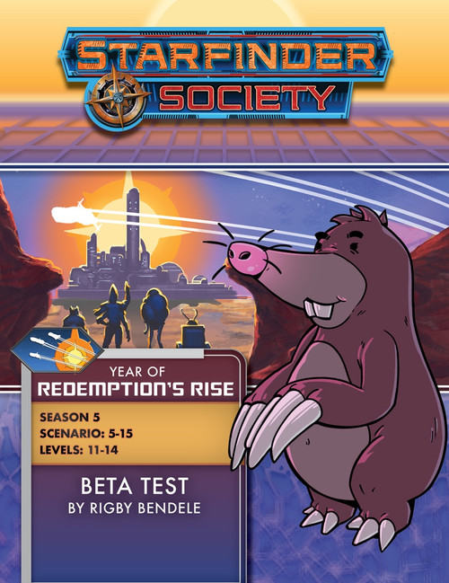 Starfinder Society Scenario #5-15: Beta Test cover shows a foreground image of a mole-like creature with sharp claws and a pink nose and a quirky grin, drawn in the style of a cartoon with heavy black outlines and solid colors to its brown fur and gray belly and snout; in the background is an image of a stylized image of humanoid explorers traveling on a rocky planet and approaching a city of towers on the horizon, while several white silhouettes of spaceships streak by in the blue and purple sky above, leaving white streaks of light in the sky as they fly by.