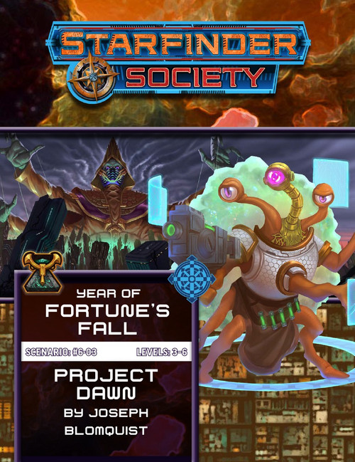 Starfinder Society Scenario #6-03: Project Dawn cover shows a foreground image of a weird two-legged alien with a bulbous round body clad in white and purple clothing, three eyes on stalks protrude from the top and it has several arms manipulating floating curved panes of force; in the background is an image of a towering four armed green-skinned alien wearing a hooded brown cloak looming over a crumbling city at sunset as they raise up their four hands to tug puppet strings that manipulate the city below.