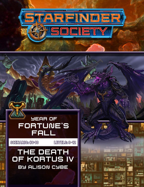 Starfinder Society Scenario #6-10: The Death of Kortus IV cover shows a foreground image of a dark purple winged dragon-like humanoid standing in a threatening pose; in the background is an image of a towering four armed green-skinned alien wearing a hooded brown cloak looming over a crumbling city at sunset as they raise up their four hands to tug puppet strings that manipulate the city below.