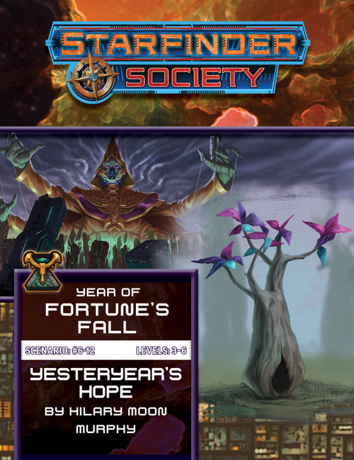 Starfinder Society Scenario #6-12: Yesteryear's Hope cover shows a foreground image of a wide-trunked leafless tree with a hole at its base and splitting into several curled branches at the top, each of which ends in a brigt purple flower; in the background is an image of a towering four armed green-skinned alien wearing a hooded brown cloak looming over a crumbling city at sunset as they raise up their four hands to tug puppet strings that manipulate the city below.