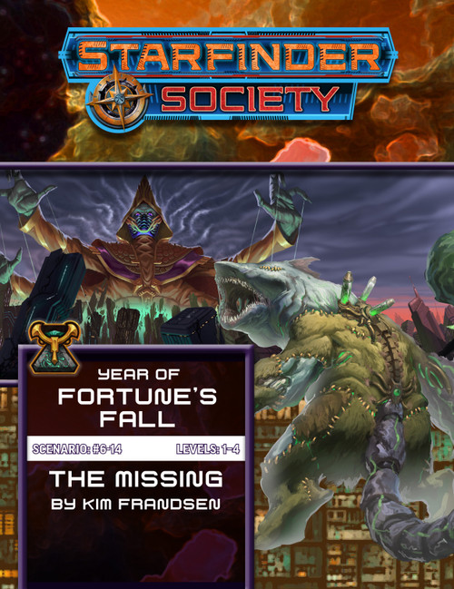 Starfinder Society Scenario #6-14: The Missing cover shows a foreground image of a shark-like humanoid figure with a shark’s head, a long spiky tail, and dressed in light brown armor; in the background is an image of a towering four armed green-skinned alien wearing a hooded brown cloak looming over a crumbling city at sunset as they raise up their four hands to tug puppet strings that manipulate the city below.