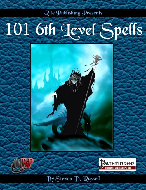 6th Level Spells PDF by Rite Publishing, a 101-page digital book, featuring 11th level player character magic options, compatible with Pathfinder Roleplaying Game, a blue cover with a hooded figure.