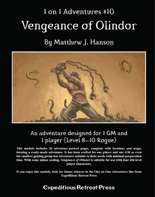 20-page PDF adventure for 1 GM and 1 Level 8-10 Rogue, Vengeance of Olindor, by Matthew J. Hanson, features 1-on-1 gameplay, maps, and locations on a brown background with a muscular man battling snakes in a prison setting.