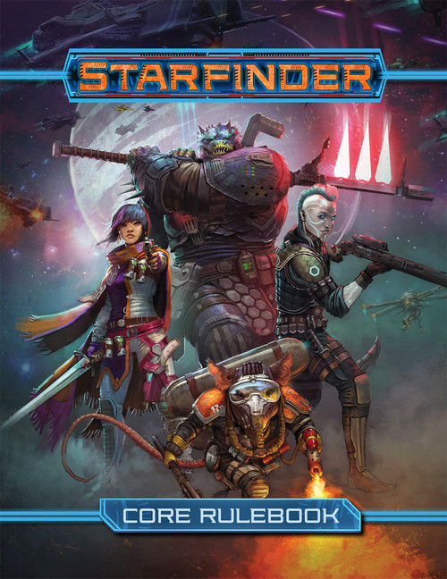 Starfinder Core Rulebook cover shows four heroic sci-fi adventurers—a lizard person with a laser-axe, an android with a rifle, a human woman with a sword and laser pistol, and a rat humanoid with a tool and a flame thrower, all posed in front of a planet and several moons in outer space.