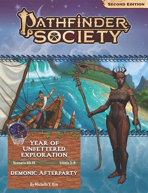Pathfinder Society #5-19: Demonic Afterparty by Michelle Y. Kim (Pathfinder Society 2e) Year of Unfettered Exploration Levels 3-6; an omnious figure in chitenous demonic armor stands at the ready with brutal bone-scythe in hand over the scene of a smiling Polynesian-style sea voyager standing on the deck of his ship and gesturing broadly to the lush new island he's just discovered.