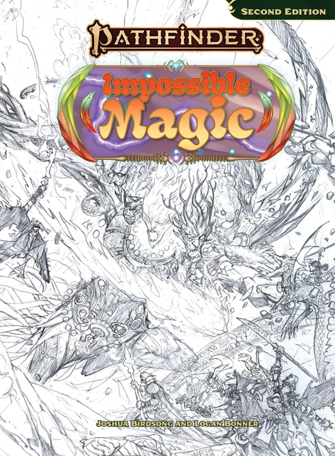 The sketch cover of Pathfinder Impossible Magic, written by Joshua Birdsong and Logan Bonner. Black and white line art featuring Seltiyel, Ija, and friends locked in dynamic magical combat.