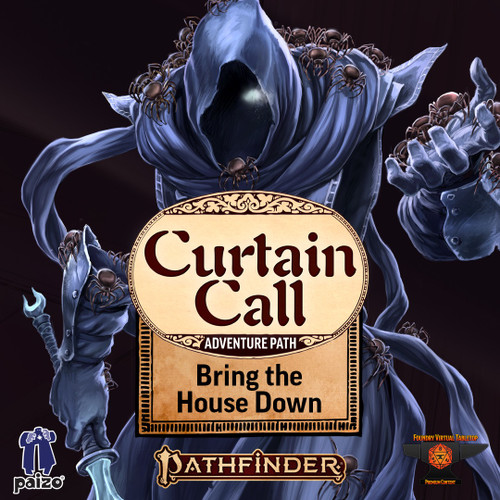 Pathfinder Adventure Path #206: Bring the House Down (Curtain Call 3 of 3) (Foundry VTT) CODE. A ghostly figure in a hood raises one hand, a single glowing eye visible. Overlayed on top is the title treatment of the adventure.