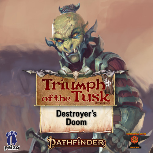 Pathfinder Adventure Path #209: Destroyer’s Doom (Triumph of the Tusk 3 of 3) (Foundry VTT) CODE. The title treatment for the adventure is overlayed on an illustration of an orc man with a menacing glare. 
