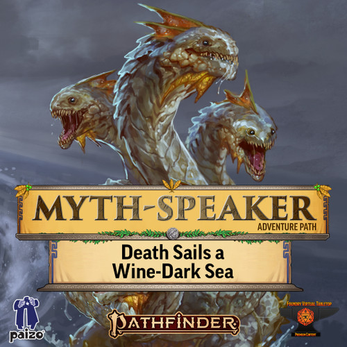 The cover for Death Sails a WIne-Dark Sea from the Myth-Speaker Adventure Path. The main image depicts a three-headed reptilian hydra  in front of a stormy seaside background. The logos of Paizo, Pathfinder, and Foundry are on the bottom of the frame. 
