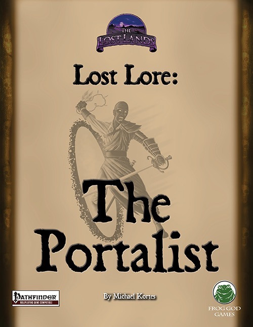 The Lost Lands—Lost Lore: The Portalist (PFRPG) PDF cover, featuring a warrior with tentacles, sword, and light, a 30-page PDF from Frog God Games for Pathfinder RPG, a digital book by Michael Kortes.