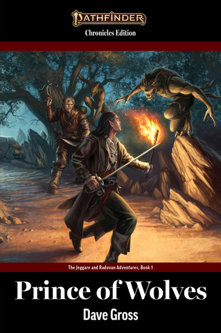 The cover for Prince of Wolves by Dave Gross, featuring the Pathfinder logo at the top of the image, the title and author at the bottom of the image, and a scene from the book in the center of the cover. The scene depicts Radovan and Varian fighting a werewolf at night, one wielding a torch for light with a rapier, the other striding into battle with a hand crossbow and a blade.