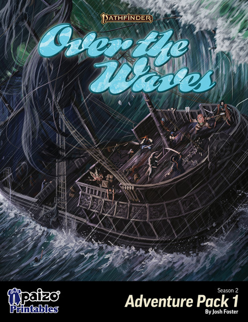 An image for Pathfinder Printables Over the Waves (Season 2) Adventure Pack 1, featuring the Over the Waves logo on the top and a bar at the bottom with the Paizo Printables Logo and Adventure Pack 1, both overlaid on an image of a tossing ship on a churning, dark sea.