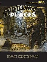 A man in a fedora and trench coat explores eerie, mysterious locations such as haunted buildings, alien cities, and island cult sites. Thrilling Places PDF, a resource for Pulp Hero players and GMs, with world locations and adventures.